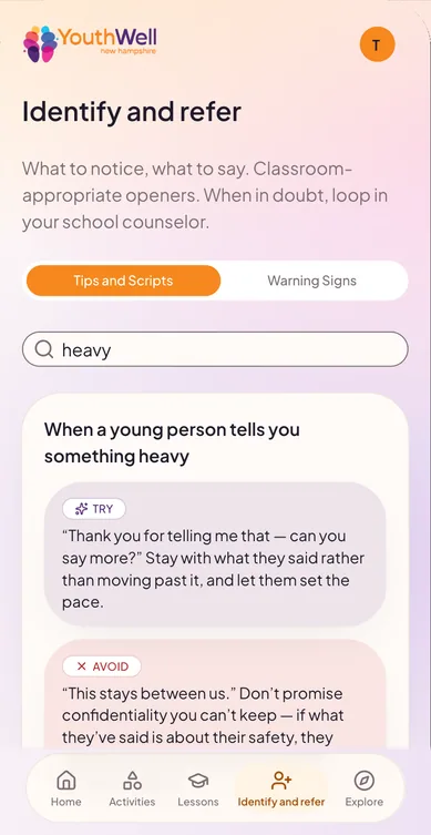 Identify and refer script, “When a young person tells you something heavy”: TRY thanking them and asking them to say more; AVOID “This stays between us.”